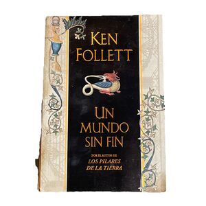 Un Mundo Sin Fin Spanish Edition By Ken Follet Tradeback Kingsbridge Series